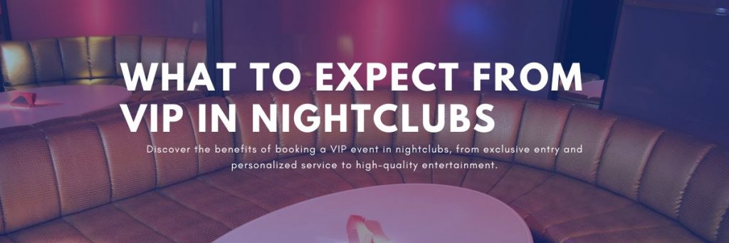 What to Expect from VIP in Nightclubs