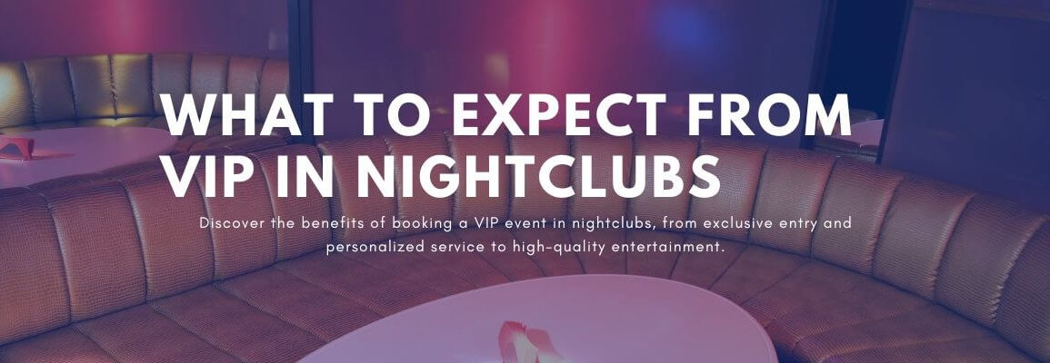 What to Expect from VIP in Nightclubs