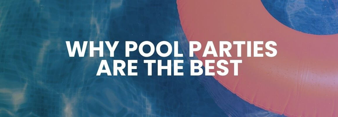 Why Pool Parties Are the Best