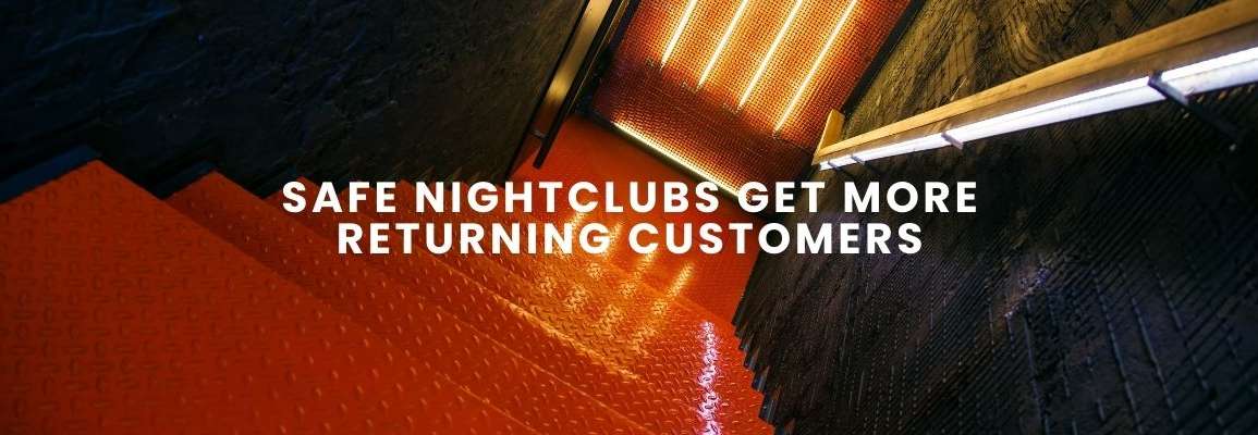 Safe Nightclubs Get More Returning Customers