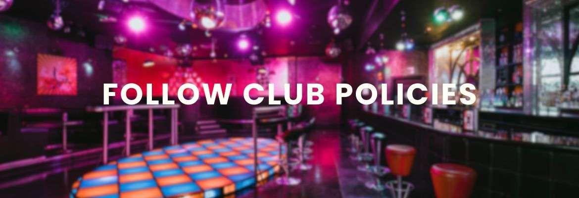 Enjoy Your Night Out by Following Club Policies