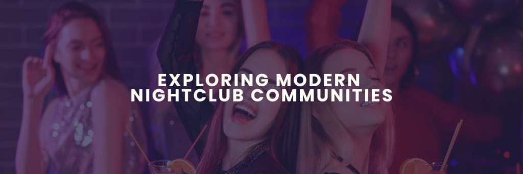 Exploring Modern Nightclub Communities