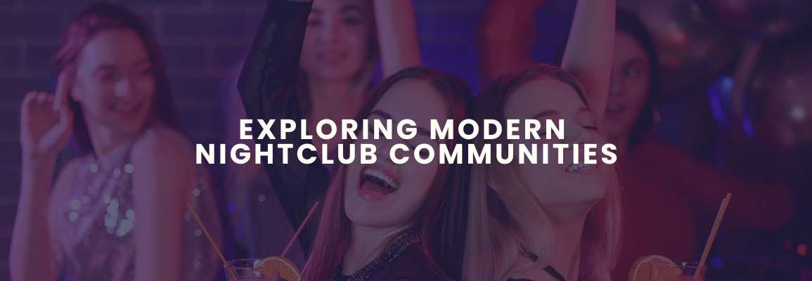 Exploring Modern Nightclub Communities