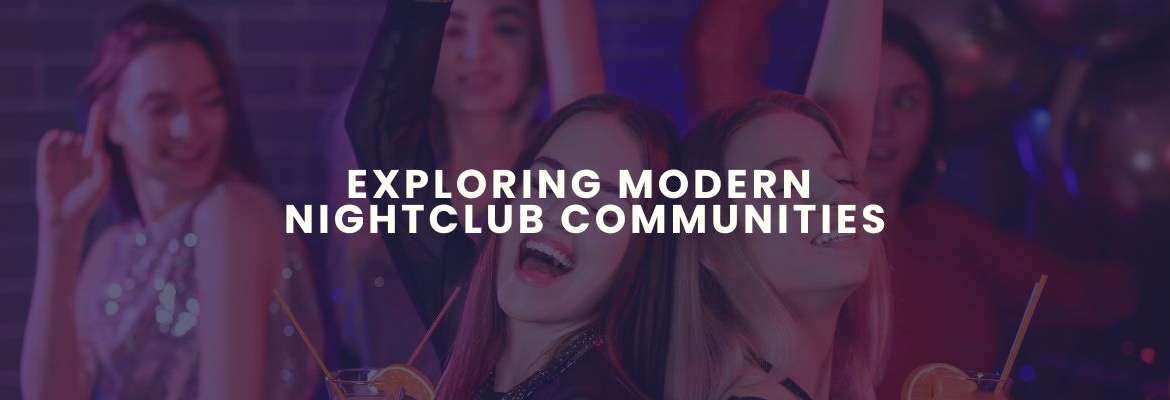 Exploring Modern Nightclub Communities