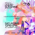 LIQUID SUNSHINE SATURDAYS @ HARD ROCK
