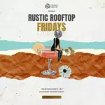 RUSTIC ROOFTOP FRIDAYS @ Rustic Root